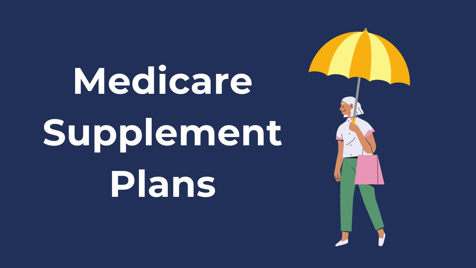 Illustration of a woman walking under a yellow umbrella beside the words Medicare Supplement Plans on a navy background.